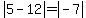 abs%285-12%29=abs%28-7%29