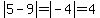 abs%285-9%29=abs%28-4%29=4