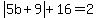 abs%285b%2B9%29%2B16=2