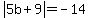 abs%285b%2B9%29=-14