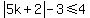 abs%285k%2B2%29-3%3C=4