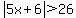 abs%285x%2B6%29%3E26