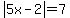 abs%285x-2%29=7