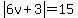 abs%286v%2B3%29=15