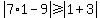 abs%287%2A1-9%29%3E=abs%281%2B3%29