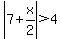 abs%287%2Bx%2F2%29%3E4