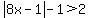 abs%288x-1%29-1%3E2