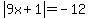 abs%289x%2B1%29=-12