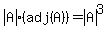 abs%28A%29%2A%28adj%28A%29%29+=+abs%28A%29%5E3