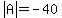 abs%28A%29=-40