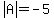 abs%28A%29=-5