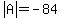 abs%28A%29=-84