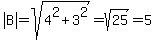 abs%28B%29=sqrt%284%5E2%2B3%5E2%29=sqrt%2825%29=5