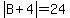 abs%28B%2B4%29=24