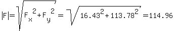 abs%28F%29=sqrt%28F%5Bx%5D%5E2%2BF%5By%5D%5E2%29=sqrt%2816.43%5E2%2B113.78%5E2%29=114.96