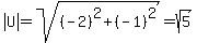 abs%28U%29=sqrt%28%28-2%29%5E2%2B%28-1%29%5E2%29=sqrt%285%29