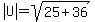 abs%28U%29=sqrt%2825%2B36%29