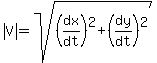 abs%28V%29=sqrt%28%28dx%2Fdt%29%5E2%2B%28dy%2Fdt%29%5E2%29
