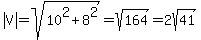 abs%28V%29=sqrt%2810%5E2%2B8%5E2%29=sqrt%28164%29=2sqrt%2841%29