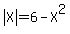 abs%28X%29=6-X%5E2