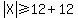abs%28X%29%3E=12%2B12