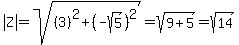 abs%28Z%29=sqrt%28%283%29%5E2%2B%28-sqrt%285%29%29%5E2%29=sqrt%289%2B5%29=sqrt%2814%29