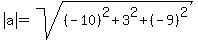 abs%28a%29=sqrt%28%28-10%29%5E2%2B3%5E2%2B%28-9%29%5E2%29