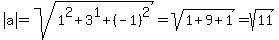 abs%28a%29=sqrt%281%5E2%2B3%5E1%2B%28-1%29%5E2%29=sqrt%281%2B9%2B1%29=sqrt%2811%29