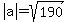 abs%28a%29=sqrt%28190%29