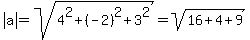 abs%28a%29=sqrt%284%5E2%2B%28-2%29%5E2%2B3%5E2%29=sqrt%2816%2B4%2B9%29
