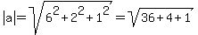abs%28a%29=sqrt%286%5E2%2B2%5E2%2B1%5E2%29=sqrt%2836%2B4%2B1%29