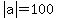 abs%28a%29+=+100