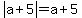 abs%28a%2B5%29=a%2B5