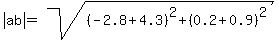 abs%28ab%29=+sqrt%28%28-2.8%2B4.3%29%5E2%2B%280.2%2B0.9%29%5E2%29%29