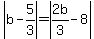 abs%28b-5%2F3%29=abs%282b%2F3-8%29