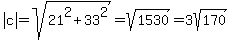 abs%28c%29=sqrt%2821%5E2%2B33%5E2%29=sqrt%281530%29=3sqrt%28170%29