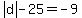 abs%28d%29-25=-9