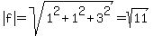abs%28f%29=sqrt%281%5E2%2B1%5E2%2B3%5E2%29=sqrt%2811%29