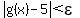 abs%28g%28x%29-5%29%3Cepsilon