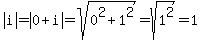 abs%28i%29=abs%280%2Bi%29=sqrt%280%5E2%2B1%5E2%29=sqrt%281%5E2%29=1