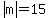abs%28m%29=15