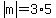 abs%28m%29=3%2A5