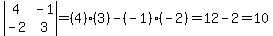 abs%28matrix%282%2C2%2C4%2C-1%2C-2%2C3%29%29=%284%29%283%29-%28-1%29%28-2%29=12-2=10