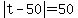 abs%28t-50%29+=+50