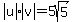 abs%28u%29%2Aabs%28v%29=5sqrt%285%29