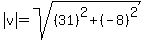 abs%28v%29=sqrt%28%2831%29%5E2%2B%28-8%29%5E2%29