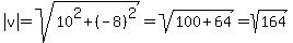abs%28v%29=sqrt%2810%5E2%2B%28-8%29%5E2%29=sqrt%28100%2B64%29=sqrt%28164%29