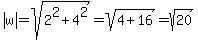 abs%28w%29=sqrt%282%5E2%2B4%5E2%29=sqrt%284%2B16%29=sqrt%2820%29