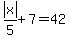abs%28x%29%2F5%2B7+=+42
