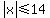 abs%28x%29%3C=14
